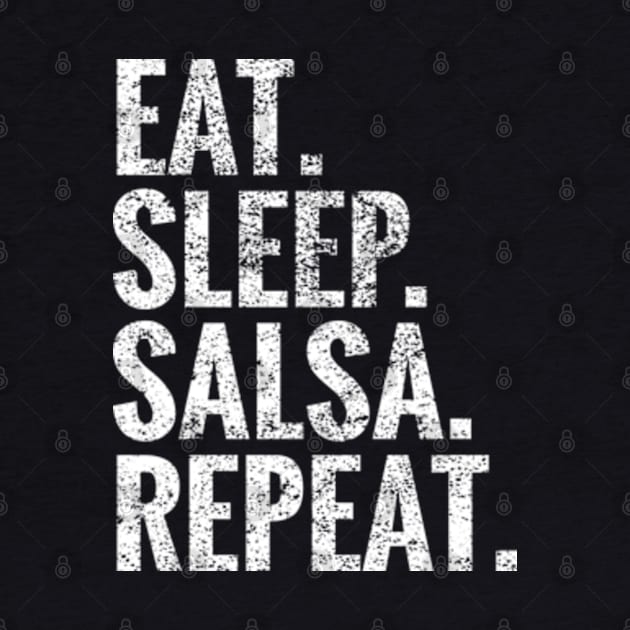 Eat Sleep Salsa Repeat by TeeLogic